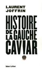Laurent Joffrin - Histoire de la gauche caviar