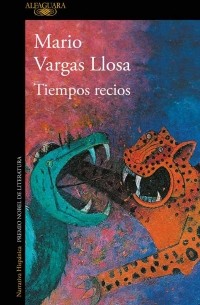 Марио Варгас Льоса - Tiempos recios