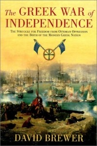 David Brewer - Greek War of Independence: The Struggle for Freedom from Ottoman Oppression