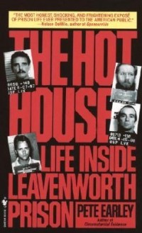 Пит Эрли - The Hot House: Life Inside Leavenworth Prison