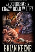 Brian Keene - An Occurrence in Crazy Bear Valley