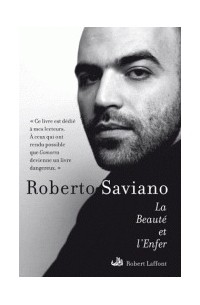 Роберто Савиано - La Beauté et L'enfer: Écrits 2004-2009