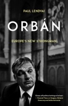 Пал Лендвай - Orbán: Europe&#039;s New Strongman