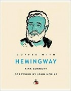 Kirk Curnutt - Coffee with Hemingway