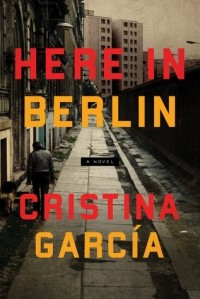 Cristina García - Here in Berlin