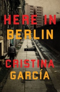 Cristina García - Here in Berlin