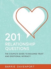 Барри Девенпорт - 201 Relationship Questions: The Couple’s Guide to Building Trust and Emotional Intimacy