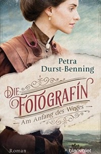Petra Durst-Benning - Die Fotografin - Am Anfang des Weges