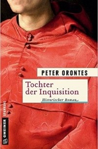 Петер Оронтес - Tochter der Inquisition