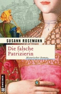 Сюзанн Роземанн - Die falsche Patrizierin