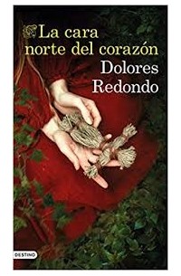 Долорес Редондо - La cara norte del corazón