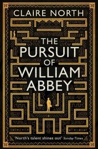 Claire North - The Pursuit of William Abbey