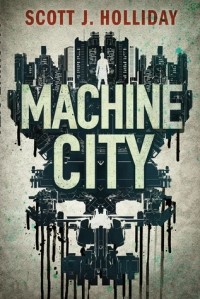 Скотт Дж. Холлидей - Machine City