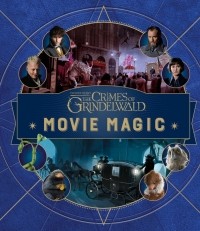 Джоди Ревенсон - Fantastic Beasts: The Crimes of Grindelwald: Movie Magic
