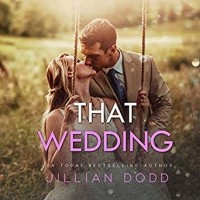 Джиллиан Додд - That Wedding
