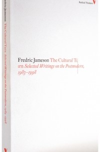 Фредрик Джеймисон - The Cultural Turn: Selected Writings on the Postmodern, 1983-1998