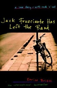 Энрико Брицци - Jack Frusciante Has Left the Band: A Love Story- with Rock 'n' Roll