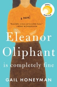 Gail Honeyman - Eleanor Oliphant Is Completely Fine