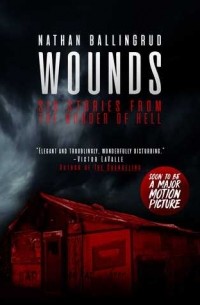 Nathan Ballingrud - Wounds Six Stories from the Border of Hell