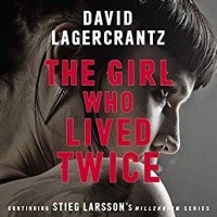 David Lagercrantz - The Girl Who Lived Twice