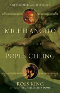 Росс Кинг - Michelangelo and the Pope's Ceiling