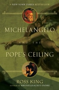 Росс Кинг - Michelangelo and the Pope's Ceiling