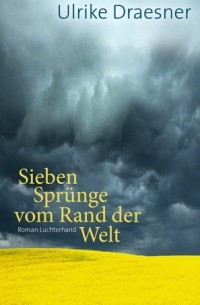 Ульрике Дрезнер - Sieben Sprünge vom Rand der Welt