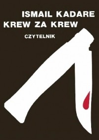 Исмаиль Кадаре - Krew za krew