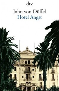 Джон фон Дюффель - Hotel Angst