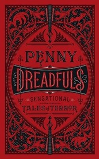  - Penny Dreadfuls: Sensational Tales of Terror (сборник)