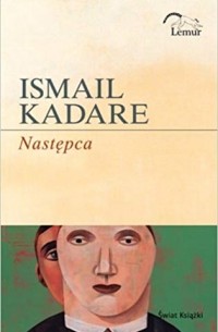 Исмаиль Кадаре - Następca