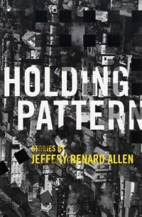 Джеффри Ренард Аллен - Holding Pattern