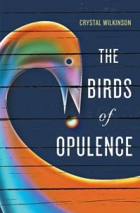 Кристал Уилкинсон - The Birds of Opulence