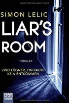 Simon Lelic - Liar&#039;s Room - Zwei Lügner, ein Raum, kein Entkommen