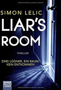 Simon Lelic - Liar's Room - Zwei Lügner, ein Raum, kein Entkommen