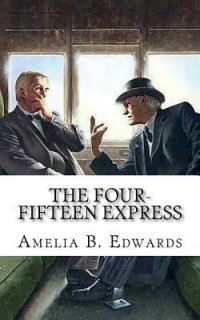 Амелия Эдвардс - The Four-Fifteen Express