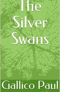 Пол Гэллико - The Silver Swans