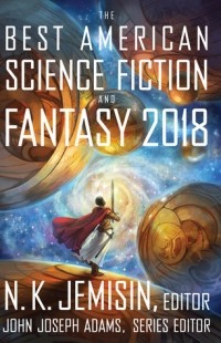  - The Best American Science Fiction and Fantasy 2018