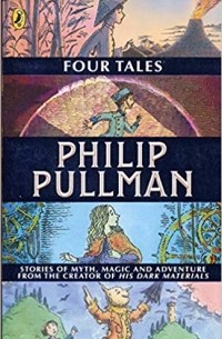 Philip Pullman - Four Tales (сборник)