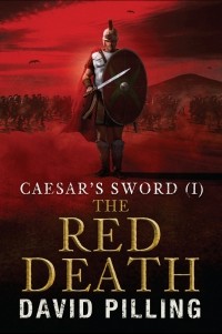Дэвид Пиллинг - Caesar's Sword (I): The Red Death