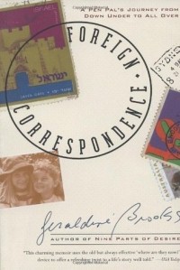 Джералдин Брукс - Foreign Correspondence: A Pen Pal's Journey from Down Under to All Over