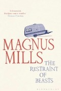Magnus Mills - The Restraint of Beasts