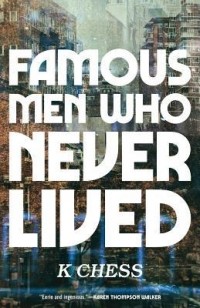 K. Chess - Famous Men Who Never Lived