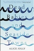 Элис Джолли - Dead Babies and Seaside Towns