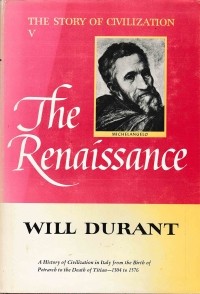 Уилл Дюрант - The Renaissance: The Story of Civilization, Part V