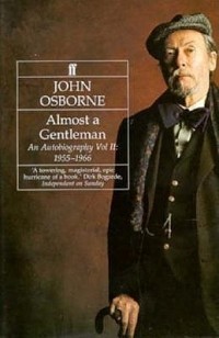 Джон Джеймс Осборн - Almost a Gentleman, 1955-1966