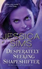 Jessica Sims - Desperately Seeking Shapeshifter
