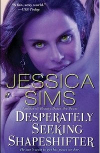 Jessica Sims - Desperately Seeking Shapeshifter