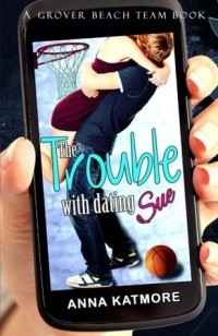 Anna Katmore - The Trouble With Dating Sue