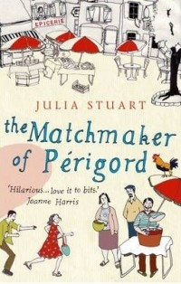 Julia Stuart - The Matchmaker of Périgord